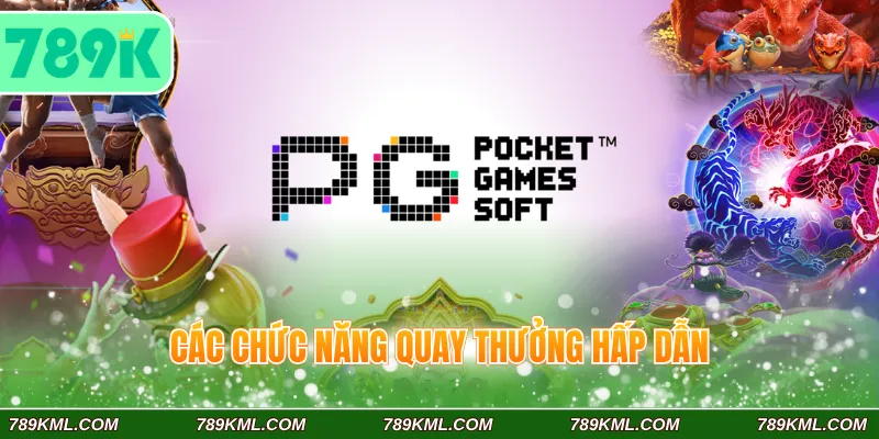 Nổ hũ PG 789K - Săn Thưởng Hấp Dẫn Cùng Kho Game Cực Cuốn 3 Các chức năng quay thưởng hấp dẫn
