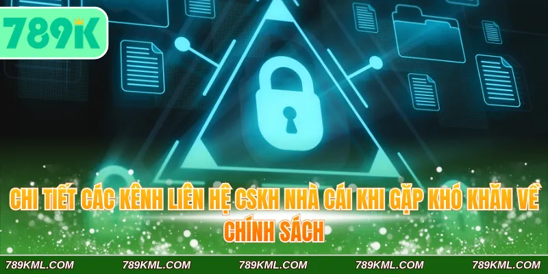 Chi tiết các kênh liên hệ CSKH nhà cái khi gặp khó khăn về chính sách
