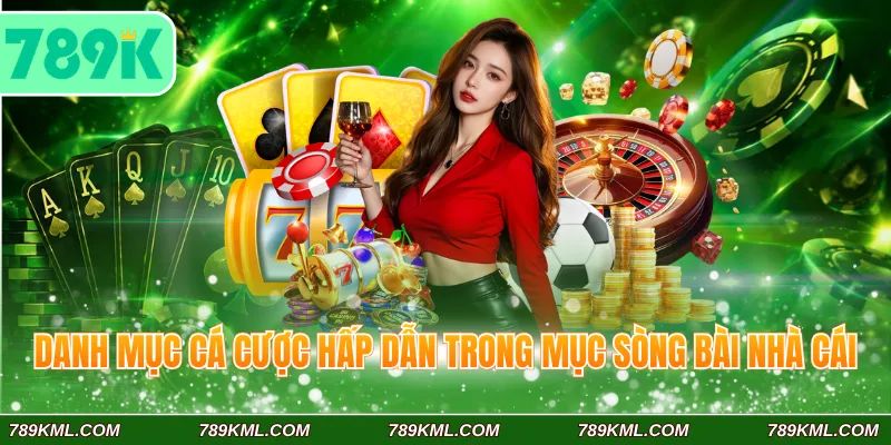 Danh mục cá cược hấp dẫn trong mục sòng bài nhà cái