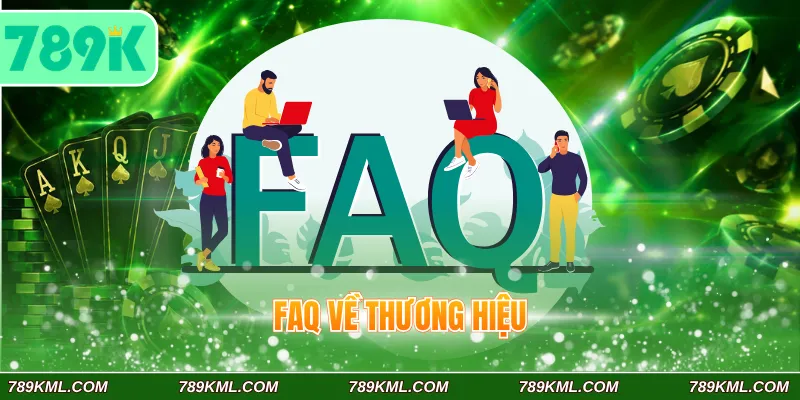 789K 11 FAQ về thương hiệu