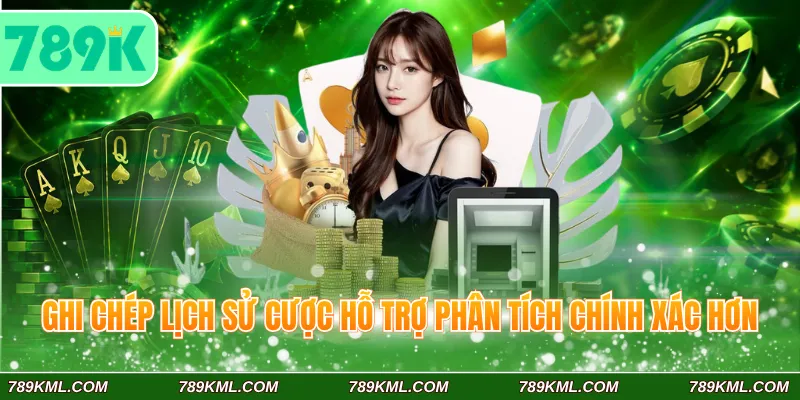 Ghi chép lịch sử cược hỗ trợ phân tích chính xác hơn