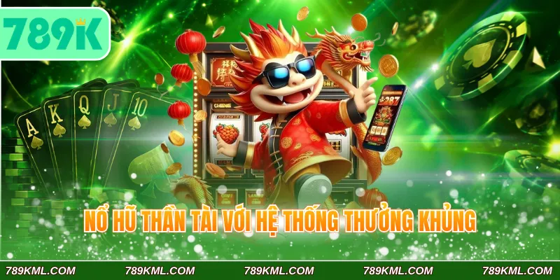 Nổ hũ JBD 789K - Cơ Hội Nổ Jackpot Rước Lộc Vàng Cực Dễ 3 Nổ hũ Thần Tài với hệ thống thưởng khủng