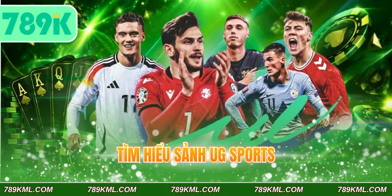 Tìm hiểu sảnh UG Sports 789K